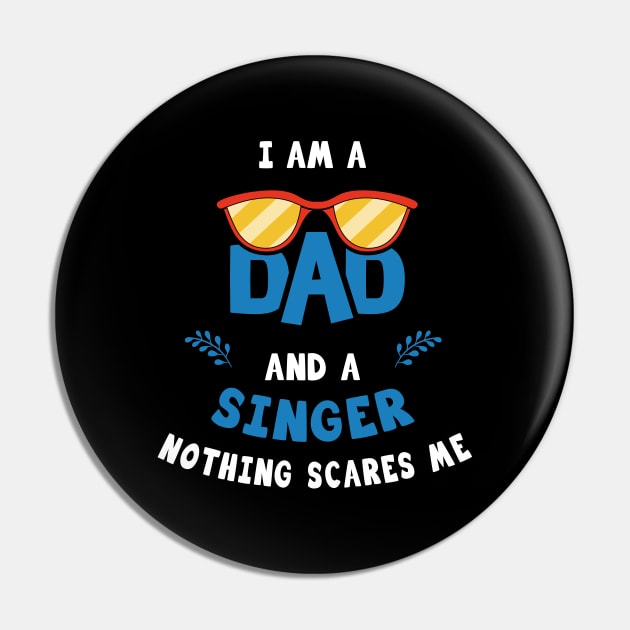 I'm A Dad And A Singer Nothing Scares Me Pin by Parrot Designs