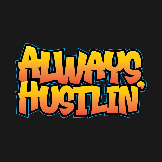 Always Hustlin' by Wright Art