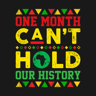 One Month Can't Hold Our History Gift T-Shirt