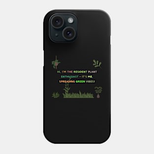 Hi, I'm the resident plant enthusiast – it's me, spreading green vibes! Phone Case