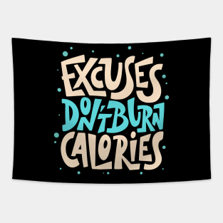 Excuses Don't Burn Calories Fitness Motivation Tapestry