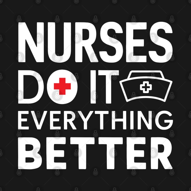 Nurses Do It Everything Better by NomiCrafts