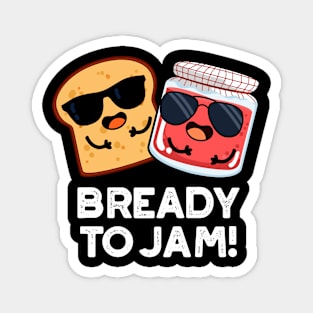 Bready To Jam Cute Bread Jam Pun Magnet