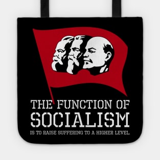 The function of socialism is to raise suffering to a higher level. Tote