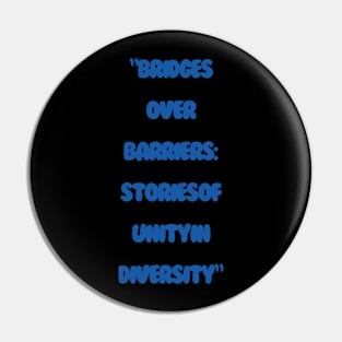 "Bridges Over Barriers: Stories of Unity in Diversity" Pin