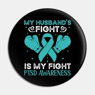 My Husbands Fight Is My Fight PTSD Awareness Pin