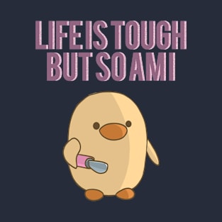 Life is tough but so am I T-Shirt