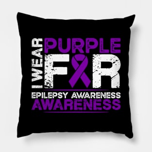 Epilepsy Awareness I Wear Purple for Epilepsy Pillow