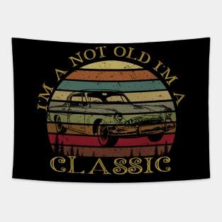 I'm Not Old I'm Classic car Tapestry