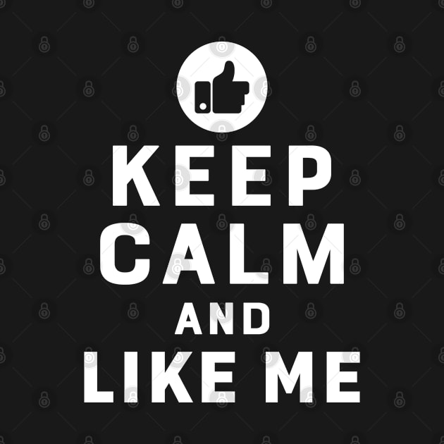 Youtuber - Keep calm and like me by KC Happy Shop