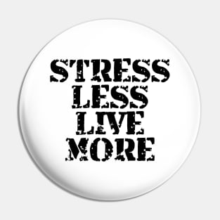 Stress Less Live More Pin