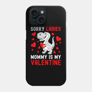 Sorry Ladies My Mommy Is My Valentine Valentines Day Boys Phone Case