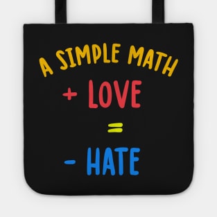 love is greater than hate, more love less hate Tote