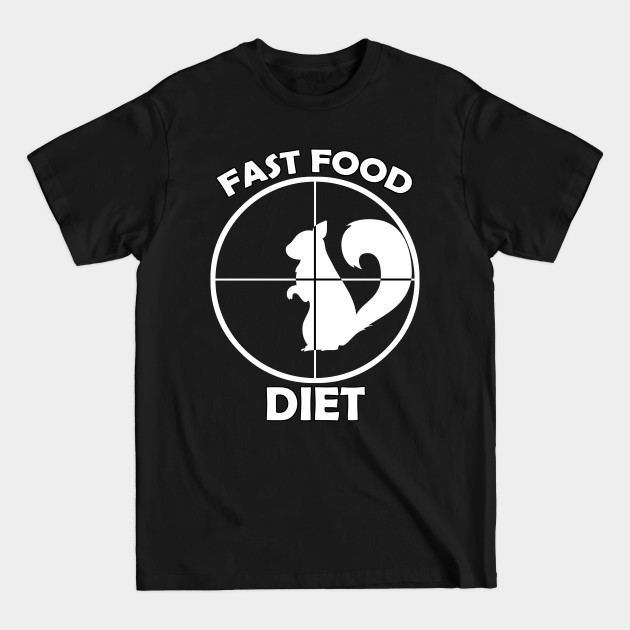 Disover Fast Food Diet - Squirrel Hunting - Hunter Crosshair - Squirrel Hunting - T-Shirt