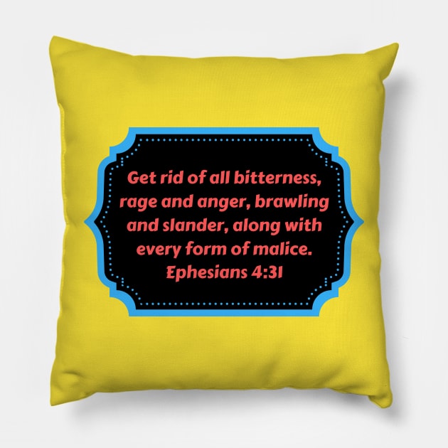 Bible Verse Ephesians 4:31 Pillow by Prayingwarrior