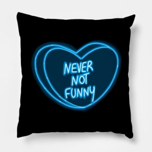 Never Not Funny Pillow