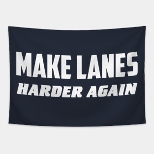 Make lanes harder again Tapestry