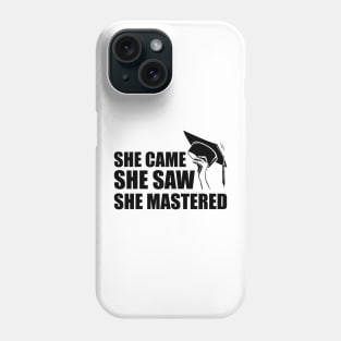 Master degree - She came she saw she mastered Phone Case