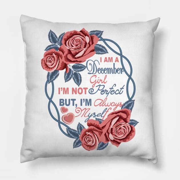 I Am A December Girl Pillow by Designoholic