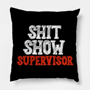 Shit Show Supervisor Pillow