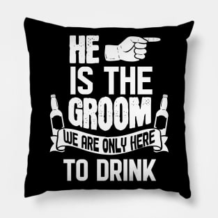 Only Here To Drink - For Bachelor Party Pillow