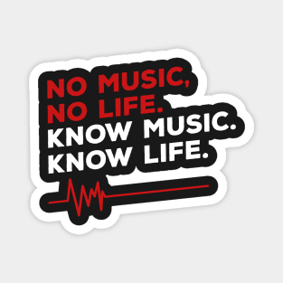 No music, no life. Know music. Know life. Magnet