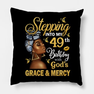 Stepping Into My 49th Birthday With God's Grace & Mercy Bday Pillow