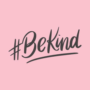 Be Kind. T-Shirt