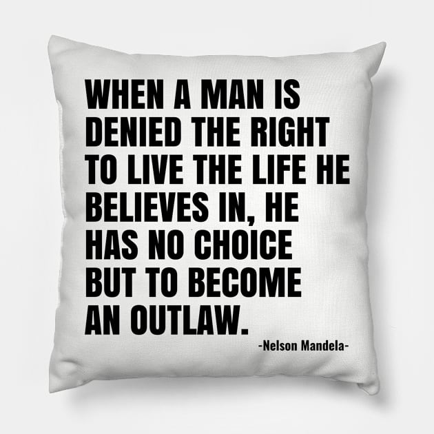 When a man is denied the right to live the life he believes Pillow by JJDezigns