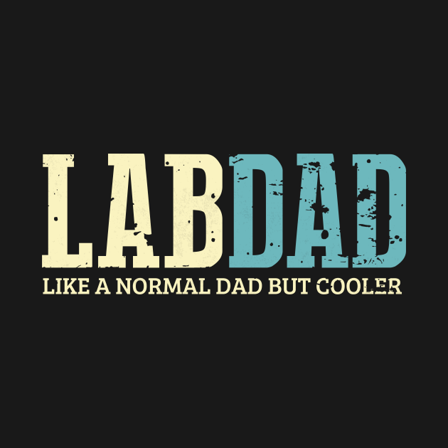 Disover LAB Dad Like Normal Dad But Cooler Dad Gifts Father's Day - Dad Gifts Idea - T-Shirt