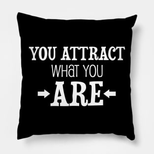 You attract what you are - manifesting design Pillow