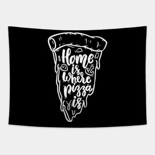 Pizza Lover Gift Home is where pizza is Men Women Pizza Fans Tapestry