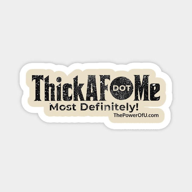 ThickAF dot Me Magnet by ThePowerOfU