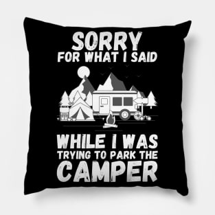 Sorry for What I Said While Parking The Camper, Camping Rv Camper Pillow