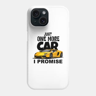 Just One More Car - I Promise Phone Case