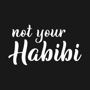 not your habibi T-Shirt