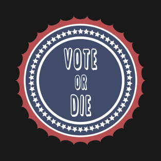 Vote or die T-Shirt