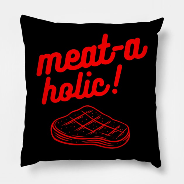 Meat-aholic Pillow by Carnivore-Apparel-Store
