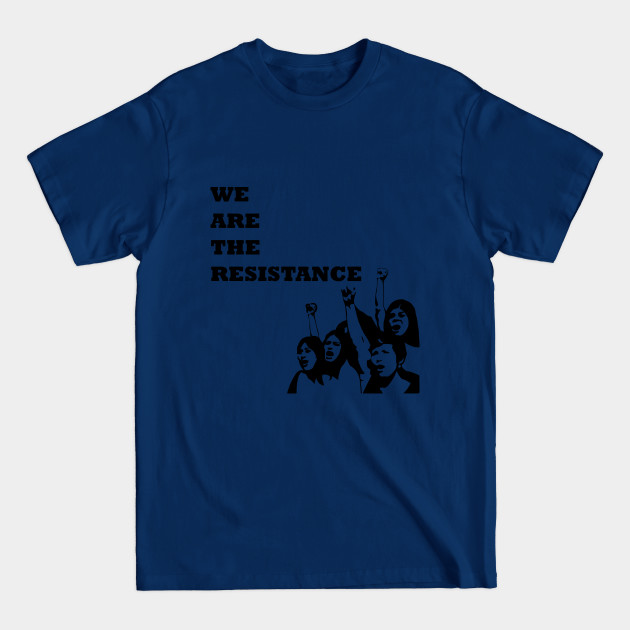 Discover We are the resistance - Womens Rights - T-Shirt