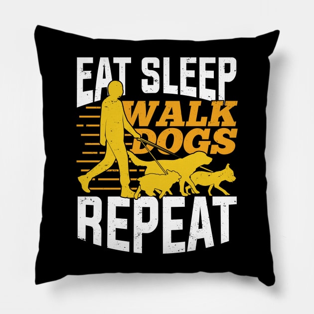 Eat Sleep Walk Dogs Repeat Pet Sitter Gift Pillow by Dolde08