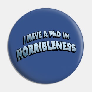 PHD in Horribleness! Pin