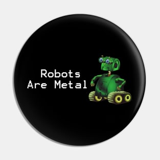 Robots Are Metal Pin