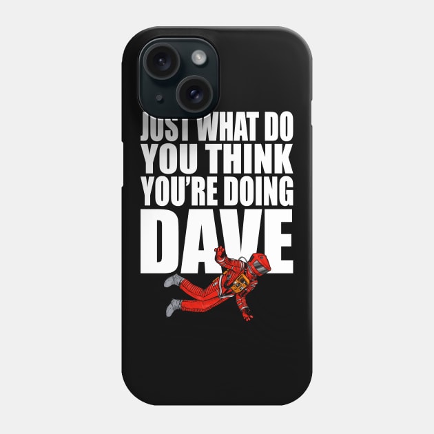 2001 A Space Odyssey Just What Do You Think You're Doing Dave (Color) Phone Case by th3vasic