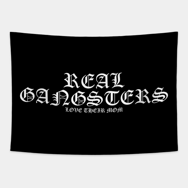 Real Gangsters Love Their Mom Mothers Day Shirt Tapestry by TSOL Games