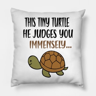 this tiny turtle judges you immensely Pillow