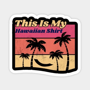 Hawaii Shirt | This Is My Outfit Magnet