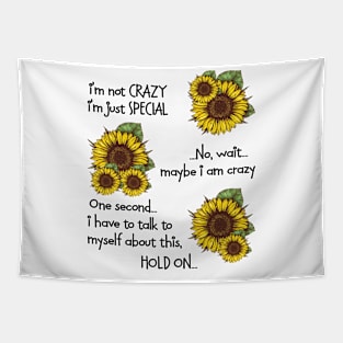 Sunflower I'm Not Crazy I'm Just Special Tapestry