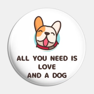 all you need is love and a dog Pin