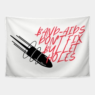 Band-aids Don't Fix Bullet Holes Tapestry