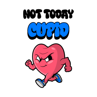 Not Today Cupid Valentines Day T-Shirt